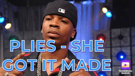 plies she got it made